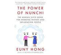 The Power of Nunchi: The Korean Sixth Sense for Winning Friends and Influencing People