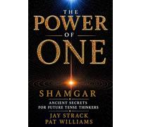The Power Of One: Ancient Secrets for Future Tense Thinkers
