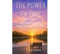 THE POWER OF ONE: Choosing Freedom as an Ordinary Citizen