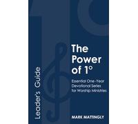 The Power of One Degree - Leader's Guide: Essential One-Year Devotional Series for Worship Ministries