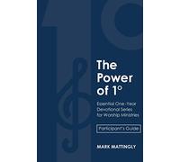 The Power of One Degree - Participant's Guide: Essential One-Year Devotional Series for Worship Ministries