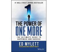 Ed Mylett – The Power of One More – The Ultimate Guide to Happiness and Success – Hardback