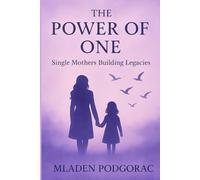 The Power of One: Single Mothers Building Legacies