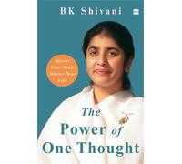 The Power of One Thought: Master Your Mind Master Your Life by Brahma Kumari Shi