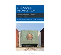 The Power of Opposition : Legislative Effectiveness in Mexico's Multiparty Democracy