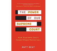 The Power of Our Supreme Court: How Supreme Court Cases Shape Democracy