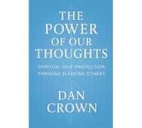 The Power of Our Thoughts: Spiritual Self-Protection Through Blessing Others