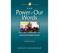 The Power of Our Words 2nd Ed: Teacher Language That Helps Children Learn (Responsive Classroom)
