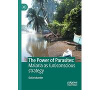 The Power of Parasites – Malaria as (un)conscious Strategy – Macmillan