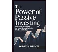The Power of Passive Investing: Low-Risk Strategies for Long-Term Wealth in the Stock Market (Entrepreneur's Edge)