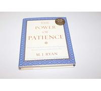 The Power of Patience: How to Slow the Rush and Enjoy More Happiness, Success, and Peace of Mind Every Day