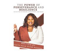 THE POWER OF PERSEVERANCE AND RESILIENCE: NAVIGATING FOSTERCARE, ABANDONMENT, AND ABUSE