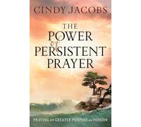 The Power of Persistent Prayer: ITPE: Praying with Greater Purpose and Passion