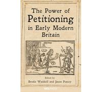 The Power of Petitioning in Early Modern Britain