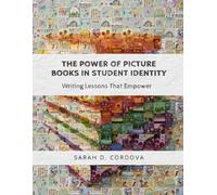 The Power of Picture Books in Student Identity: Writing Lessons That Empower