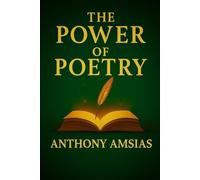 The Power Of Poetry: “Poems That Speak to the Heart, the Mind, and the Soul”