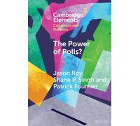 The Power of Polls? : A Cross-National Experimental Analysis of the Effects of Campaign Polls