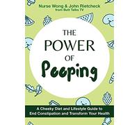 The Power of Pooping: A Cheeky Diet and Lifestyle Guide to End Constipation and Transform Your Health (Fascinating Bathroom Readers)