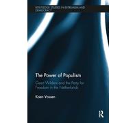 The Power of Populism: Geert Wilders and the Party for Freedom in the Netherlands (Routledge Studies in Extremism and Democracy)