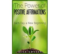The Power of Positive Affirmations: Each Day a New Beginning