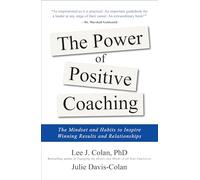 The Power of Positive Coaching: The Mindset and Habits to Inspire Winning Results and Relationships (BUSINESS BOOKS)