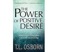 The Power of Positive Desire: Seven Vital Principles for Unlimited Living