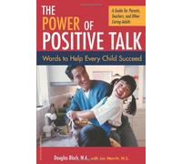 The Power of Positive Talk: Words to Help Every Child Succeed