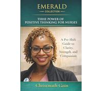 The Power of Positive Thinking for Nurses: A Pre-Shift Guide to Clarity, Strength, and Compassion