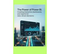 THE POWER OF POWER BI: Creating Interactive Dashboards and Reports for Data-Driven Decisions (Jerry Israel Series)