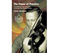 The Power of Practice: How Music and Yoga Transformed the Life and Work of Yehudi Menuhin (SUNY Press Open Access)