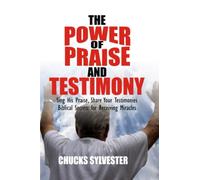 THE POWER OF PRAISE AND TESTIMONY: Sing His Praise, Share Your Testimonies - Biblical Secrets for Receiving Miracles