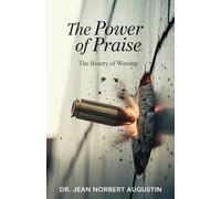 The Power of Praise: The Beauty of Worship