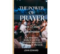 The power of prayer: From Doubt to Deliverance, Journeying through the Transformative Power of Prayer