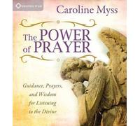 The Power of Prayer: Guidance, Prayers, and Wisdom for Listening to the Divine by Myss, Caroline (2011) Audio CD