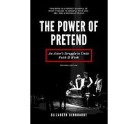 The Power of Pretend: An Actor's Struggle to Unite Faith & Work