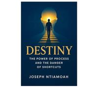 THE POWER OF PROCESS: The Dangers of Shortcut: 3 (The Destiny Series)