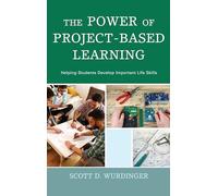 The Power of Project-Based Learning: Helping Students Develop Important Life Skills