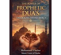 The Power of Prophetic Dua's: Unlocking Divine Mercy
