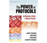 The Power of Protocols: An Educator's Guide to Better Practice (School Reform) (the series on school reform)