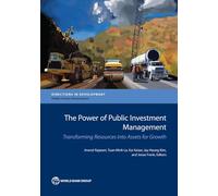 The Power of Public Investment Management: Transforming Resources into Assets for Growth (Directions in Development - Public Sector Governance)