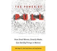 The Power of Pull: How Small Moves, Smartly Made, Can Set Big Things in Motion