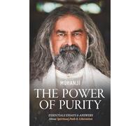 The Power of Purity: Essential Essays & Answers About Spiritual Paths & Liberation: 1