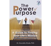 The Power of Purpose: A Guide to Finding Your Life's Mission