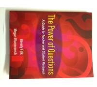 The Power of Questions: A Guide to Teacher and Student Research