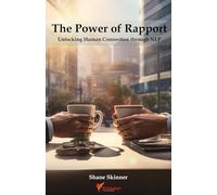 The Power of Rapport: Unlocking Human Connection through NLP