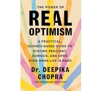 The Power of Real Optimism: A Practical, Science-Based Guide to Staying Resili