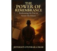The Power of Remembrance: Redeeming the Past to Secure the Future