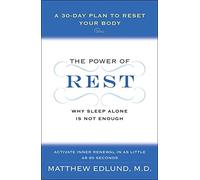 The Power of Rest: Why Sleep Alone Is Not Enough A 30-Day Plan to ResetYour Body