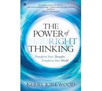 The Power of Right Thinking: Transform Your Thoughts Transform Your World