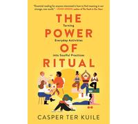 The Power of Ritual: Turning Everyday Activities into Soulful Practices by Caspe